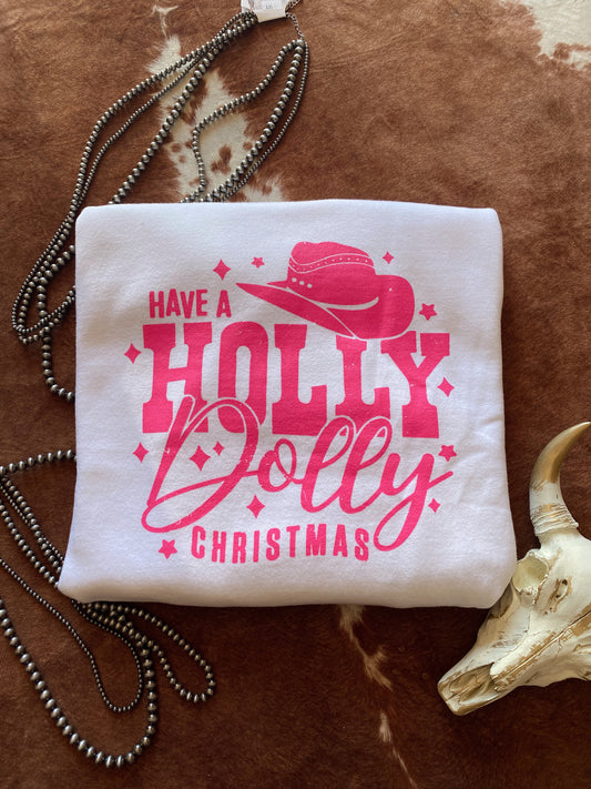 Have A HOLLY DOLLY Christmas Sweatshirt